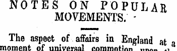 NOTES ON POPULAR MOVEMENTS. - The aspect...