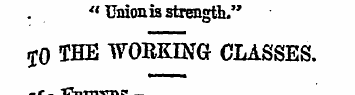 « Unionis strength." • jo THE WORKING CL...