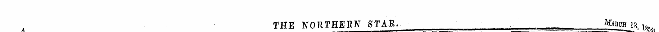 THE NORTHERN STAR. Mmoh 13. i ?: 4 — - -...