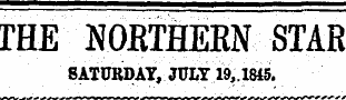 THE NOETHEEN STAR SATURDAY, JULY 19,1845.