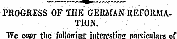 PROGRESS OF TIIE GERMAN REFORMATION. We ...
