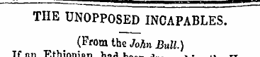 THE UNOPPOSED INCAPABLES. (From the John...