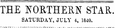 THE NORTHERN STAR. SATURDAY, JULY 4, 1840.