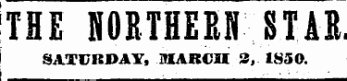 THE NORTHERN STAR [ SATURDAY, MARCH 2, 1S50.