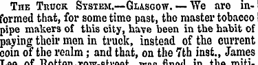 The Truck System.—Glasgow. — We are info...
